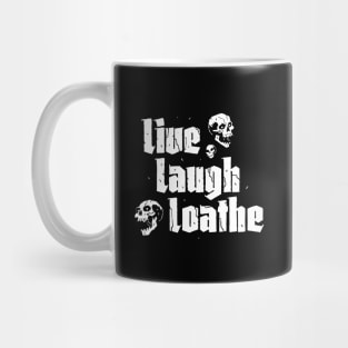 Live Laugh Loathe Mug